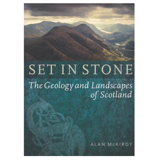 Set in Stone; The Geology & Landscapes of Scotland