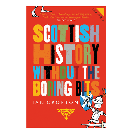 Scottish History Without The Boring Bits