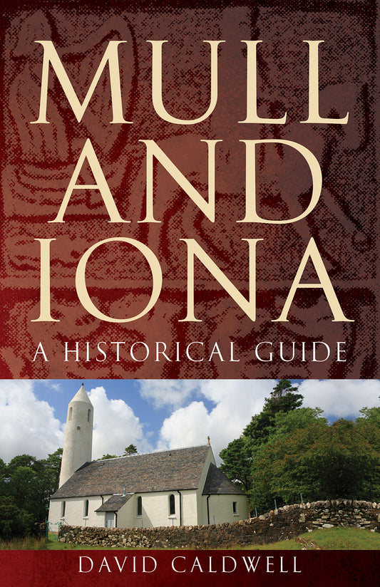 Mull and Iona A Historical Guide