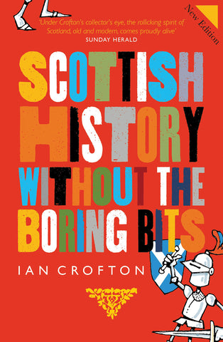 Scottish History Without The Boring Bits