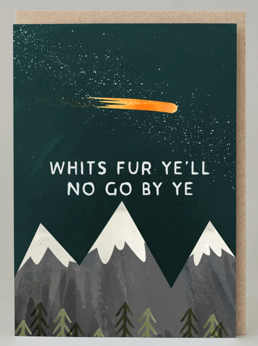 An A6 greeting card with 100% recycled brown envelope featuring an illustration of mountains and comet and the words 'Whits fur ye'll no go by ye'.